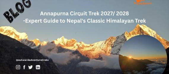 Annapurna Circuit Trek 2027 2028- Expert Guide to Nepal's Classic Himalayan Trek 