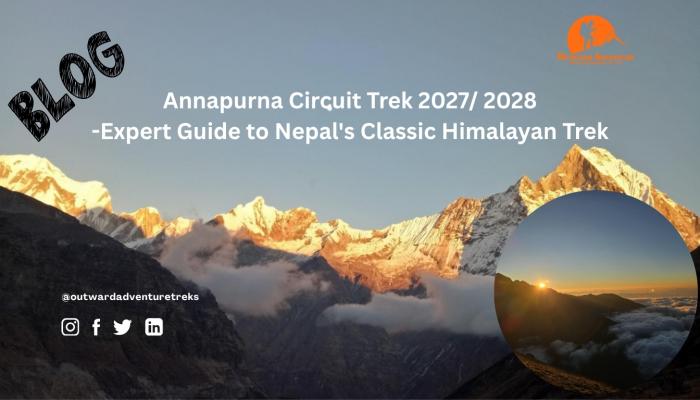 Annapurna Circuit Trek 2027 2028- Expert Guide to Nepal's Classic Himalayan Trek 